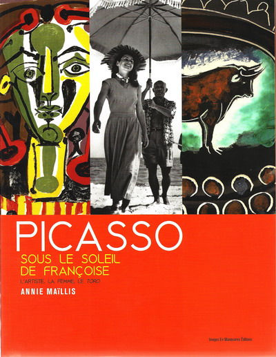 “Picasso sous le soleil de Françoise” d’Annie Maïlis, vu par Jacques Teissier