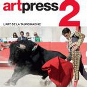 La revue ArtPress concerne un numéro spécial à l’Art de la tauromachie